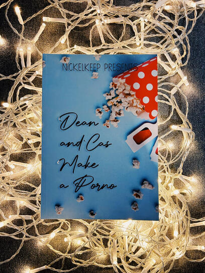 Dean and Cas Make a P*rno